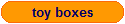 toy boxes